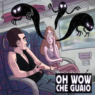 OH WOW / CHE GUAIO lyrics | Boomplay Music