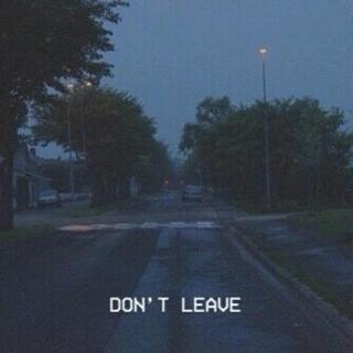 Don't Leave