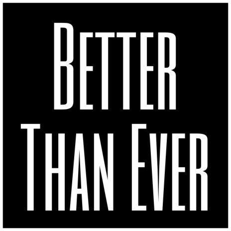 Better Than Ever | Boomplay Music