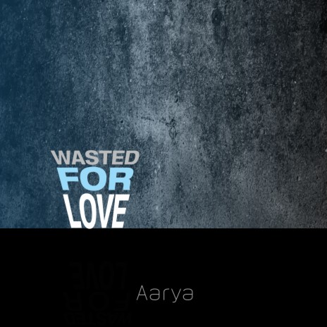 Wasted For Love | Boomplay Music