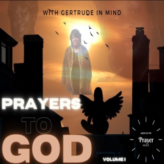 Prayers to God Volume I: With Gertrude In Mind