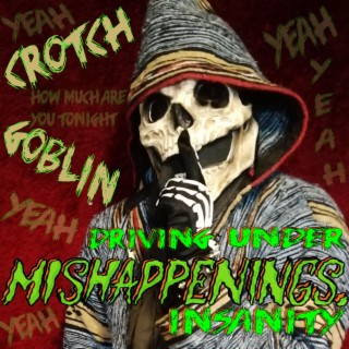 Crotch Goblin ft. Mishappenings lyrics | Boomplay Music