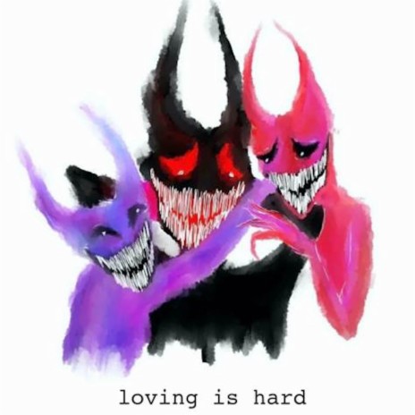 Loving Is Hard | Boomplay Music