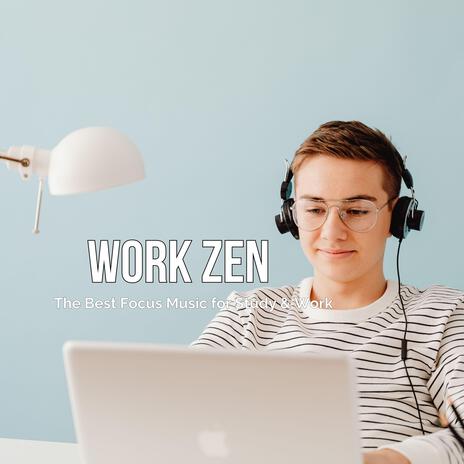 Work Zen (The Best Focus Music for Study & Work) | Boomplay Music