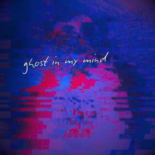 ghost in my mind