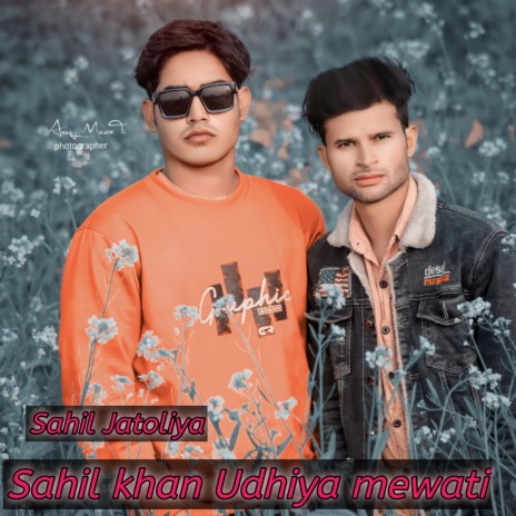 Sahil Khan Udhiya Mewati ft. Sahilkhanjatoli | Boomplay Music