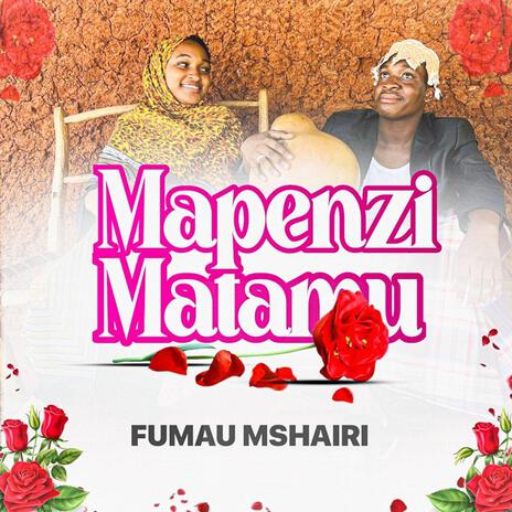 Mapenzi Matamu | Boomplay Music