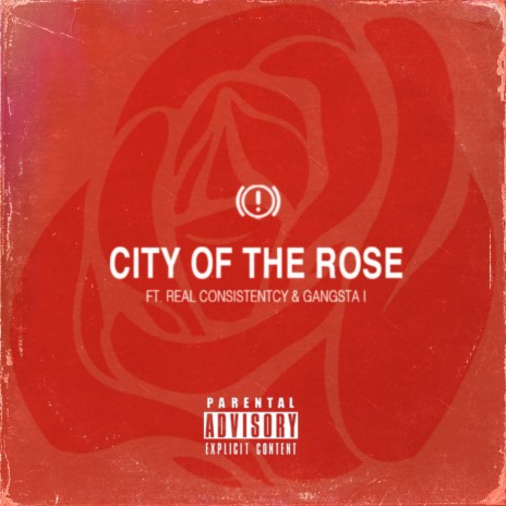 City of The Rose ft. Real Consistency & Gangsta I | Boomplay Music