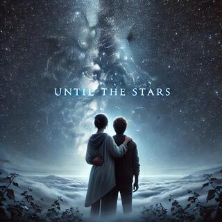 Until the Stars lyrics | Boomplay Music