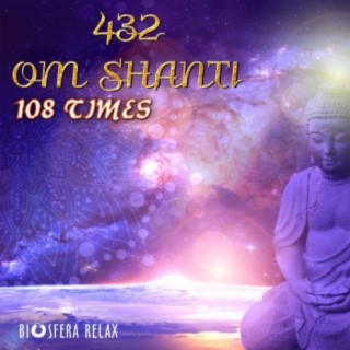 432 Om Shanti 108 Times