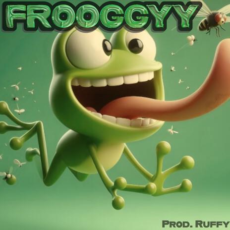 FROOGGYY | Boomplay Music