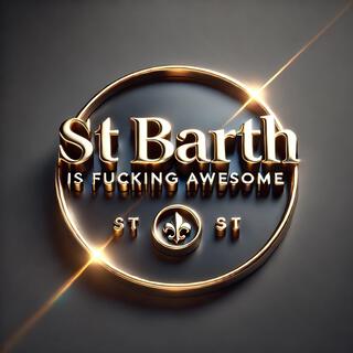 St Barth Is Fucking Awsome