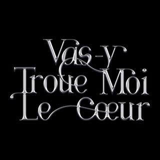 Vas-y troue moi le cœur