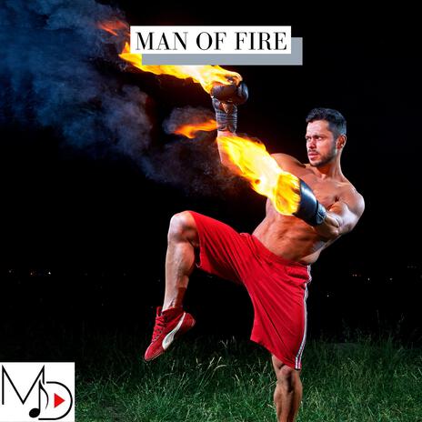 Man Of Fire | Boomplay Music