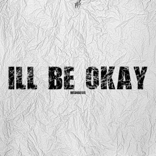 I'll Be Okay