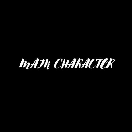 MAIN CHARACTER | Boomplay Music