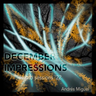 December Impressions (impro sessions '22)