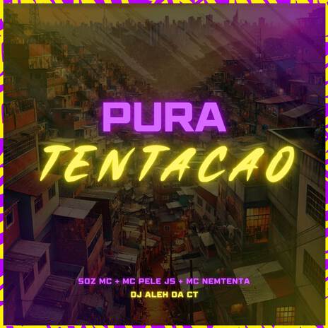 Pura Tentação ft. mc nemtenta, DJ Aleh da CT & MC Pele JS | Boomplay Music