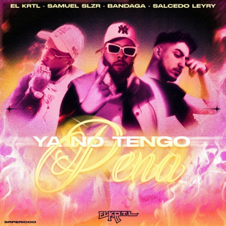 Ya No Tengo Pena ft. Samuel SLZR, Bandaga & Salcedo Leyry | Boomplay Music