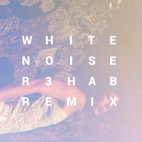 White Noise (R3hab Remix) ft. R3hab