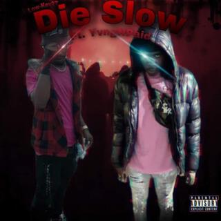 Die Slow