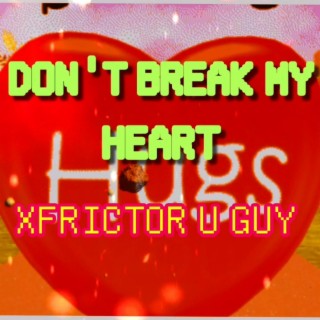Don't break my heart lyrics | Boomplay Music