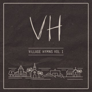 Village Hymns, Vol. 1 - EP