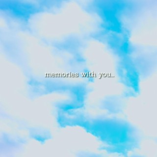 memories with you...