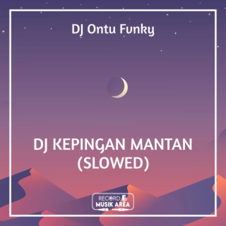 DJ KEPINGAN MANTAN (SLOWED)