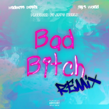 Bad Bitch (Remix) ft. Jay's World | Boomplay Music