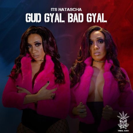 Gud Gyal Bad Gyal ft. Tribal Kush | Boomplay Music