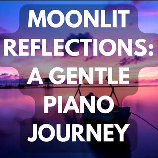 Moonlit Reflections: A Gentle Piano Journey