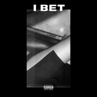 I Bet lyrics | Boomplay Music