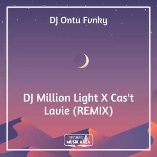 DJ Million Light X Cas't Lavie (REMIX)