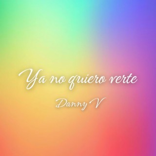 Ya no quiero verte lyrics | Boomplay Music