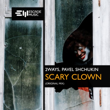 Scary Clown (Original Mix) ft. Pavel Shchukin | Boomplay Music