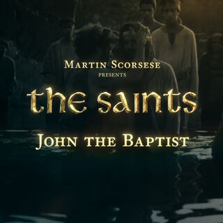 Martin Scorsese Presents: The Saints (John The Baptist)