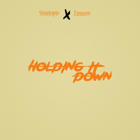 Holding it down ft. Emaxee | Boomplay Music