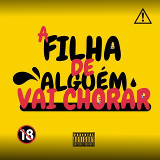 A FILHA DE ALGUÉM VAI CHORAR