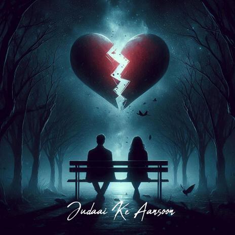 Judaai Ke Aansoon ft. Zara | Boomplay Music