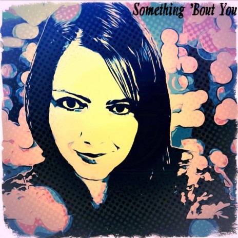 Something 'Bout You | Boomplay Music