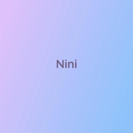 Nini | Boomplay Music
