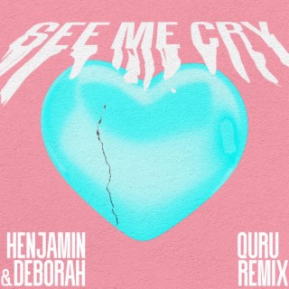 See Me Cry (Quru Remix)