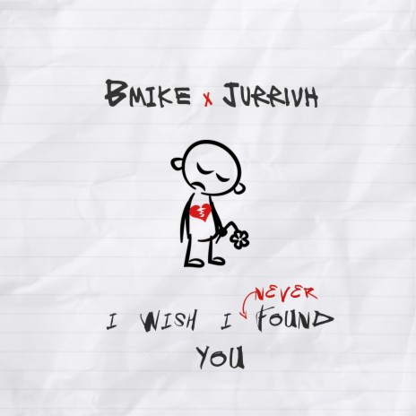 I Wish I Never Found You ft. Jurrivh | Boomplay Music