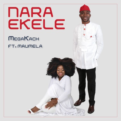 Nara Ekele ft. Maumela Mahuwa | Boomplay Music