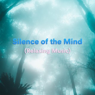 Silence of the Mind (Relaxing Music)