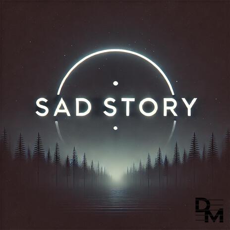 Sad Story | Boomplay Music