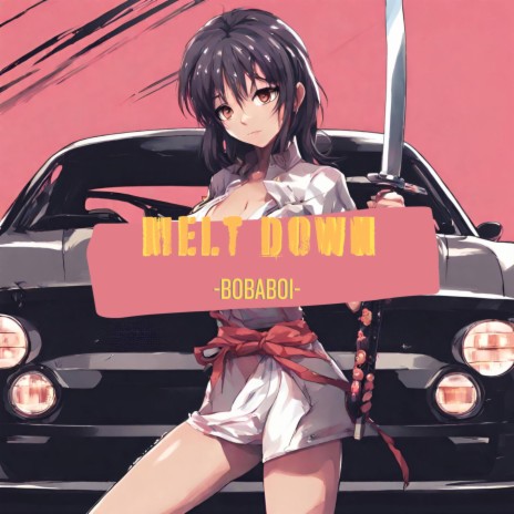 Melt Down | Boomplay Music