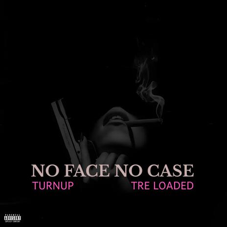 No Face No Case ft. Tre Loaded | Boomplay Music