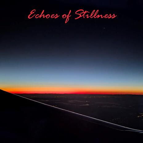 Echoes of Stillness | Boomplay Music